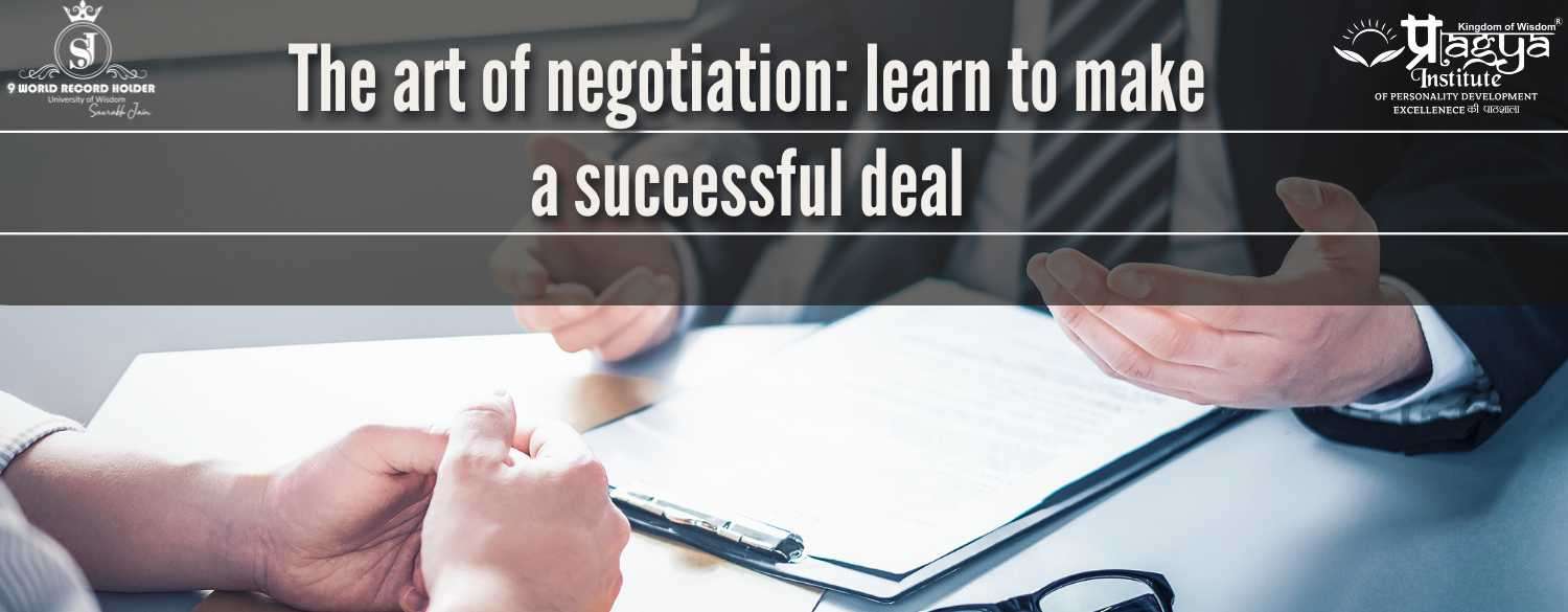 The art of negotiation: learn to make a successful deal